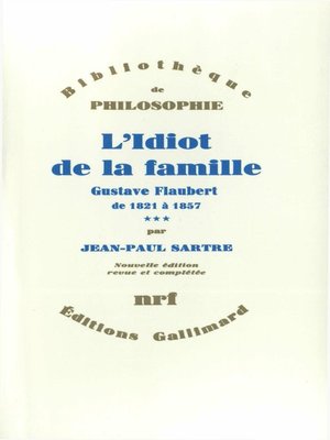 cover image of L'Idiot de la famille (Tome 3)--Gustave Flaubert de 1821 à 1857
